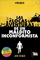 Las locas aventuras de un maldito inconformista (Spanish Edition) 8409869616 Book Cover