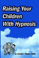 Raising Your Children With Hypnosis 188584610X Book Cover