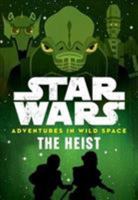 Star Wars Adventures in Wild Space: The Heist: Book 3 1368003141 Book Cover