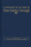 Bibliography of the Works of Peter Martyr Vermigli (Sixteenth Century Essays and Studies) 094047414X Book Cover