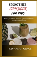 Smoothie Cookbook for Kids: Boost your kids' immune system with these nutritious smoothies B0CKYTHT2J Book Cover
