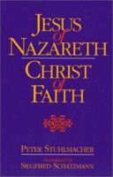 Jesus of Nazareth-Christ of Faith 1565630092 Book Cover