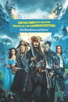 Can You Correctly Answer Pirates of the Caribbean Questions: Take These Quizzes and Find out B09T3C975J Book Cover