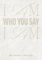 I Am Who You Say I Am B0F7JXLR27 Book Cover