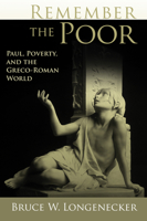 Remember the Poor: Paul, Poverty, and the Greco-Roman World 0802863736 Book Cover