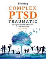 Treating Complex PTSD Traumatic: Healing from Childhood Trauma: It's not Impossible B08NWTCRWT Book Cover