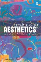 Re-Thinking Aesthetics: Rogue Essays on Aesthetics and the Arts 1138264695 Book Cover