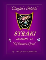 "Cheylia's Shields": DELIVERY - IX, "Of Eternal Love" (SYRAKI Holistic Ways B0B55NTGWV Book Cover