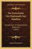 Die Fortschritte Der Diplomatik Seit Mabillon: Vornehmlich In Deutschland-Osterreich (1897) 1147953538 Book Cover