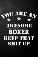 You Are An Awesome Boxer Player Keep That Shit Up: Funny Boxing Journal / Notebook / Diary / Gift For Boxers ( 6 x 9 - 120 Blank Lined Pages ) 1695333071 Book Cover