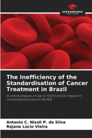 The Inefficiency of the Standardisation of Cancer Treatment in Brazil 6207696840 Book Cover