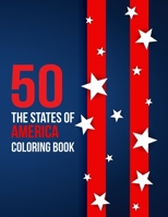 50 The States of America Coloring Book: Proud of the USA Color 50 Beautiful Pages of United States And 50 States Nature flower and more illustration P B08PJ1LK3K Book Cover
