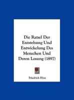 Die Rätsel Der Entstehung Und Entwickelung Des Menschen Und Deren Lösung 1149736313 Book Cover