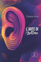 L’Arte di Ascoltare (Italian Edition) B0F7G4V5XX Book Cover