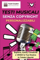 Testi Musicali Senza Copyright e Personalizzabili: Esplora, Canta, Condividi e VENDI la Tua Musica in Totale Libertà! (Italian Edition) B0CNS89FT3 Book Cover
