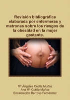 Revisión bibliográfica elaborada por enfermeras y matronas sobre los riesgos de la obesidad en la mujer gestante. 1291055487 Book Cover