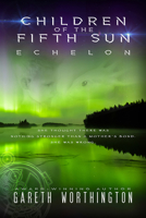 Children of the Fifth Sun: Echelon 1944109633 Book Cover