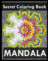 Secret Coloring Book: Find Peace with 50 Mandala Coloring Pages 1545271666 Book Cover