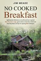 No Cooked Breakfast: Lighthearted Reflections on My Life and How I Opened Bear Mountain Lodge, Guest Notes on Why They Visited and What They Liked, and Tips for Aspiring B&b Innkeepers 173370390X Book Cover