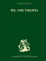 We, the Tikopia: A Sociological Study of Kinship in Primitive Polynesia 0804712026 Book Cover
