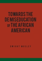 Towards the De Miseducation of the African American 1645444449 Book Cover
