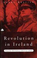 Revolution in Ireland: Popular Militancy, 1917-1923 1859184480 Book Cover