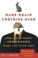 Hare Brain, Tortoise Mind: How Intelligence Increases When You Think Less 0060955414 Book Cover