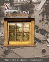 Flood!: The 1993 Midwest Downpours (X-Treme Disasters That Changed America) 1597161721 Book Cover