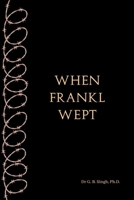 When Frankl Wept 9358968761 Book Cover