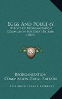 Eggs And Poultry: Report Of Reorganization Commission For Great Britain 1120613892 Book Cover