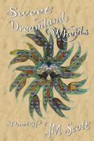 Sweet Dreamland Wheels: Poetry 1523842148 Book Cover