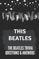 This Beatles: The Beatles Trivia Questions & Answers: Trivia Quiz Book B09CBGJC4H Book Cover