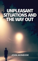 Unpleasant Situations And The Way Out B099TQ6D19 Book Cover