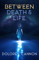Between Death & Life : - formerly - Conversations With a Spirit 0963277650 Book Cover
