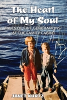The Heart of My Soul: Tales of Five Generations at the Family Cabin 1958150371 Book Cover