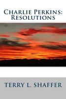 Charlie Perkins: Resolutions 1986542297 Book Cover