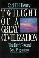 Twilight of a Great Civilization: The Drift Toward Neo-Paganism 0891074910 Book Cover