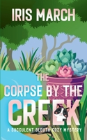 The Corpse by the Creek: A Succulent Sleuth Cozy Mystery B0GY65QP19 Book Cover