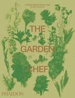 The Garden Chef: Recipes and Stories from Plant to Plate 0714878936 Book Cover