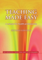 Teaching Made Easy: A Manual for Health Professionals, Second Edition 184619489X Book Cover