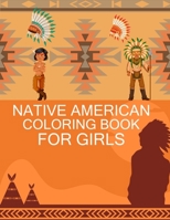 Native American Coloring Book For Girls: Native American Coloring Book For Adults B0BGSNTQNR Book Cover