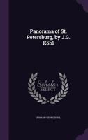 Panorama of St. Petersburg, by J.G. K�hl 1358769613 Book Cover