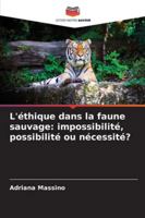 L'éthique dans la faune sauvage: impossibilité, possibilité ou nécessité? (French Edition) 3841639208 Book Cover
