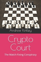 Crypto Court: The Match-Fixing Conspiracy (Crypto Collapse: Rise of the Underdogs) B0DYZHDFWJ Book Cover