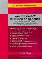 Straightforward Guide To What To Expect When You Go To Court ,A 1802360522 Book Cover