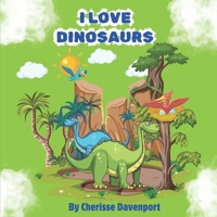I Love Dinosaurs B0F13K3ZY1 Book Cover