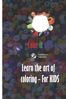 Color it well - Learn the art of coloring - For KIDS: 6.9in 24pages Colored style B088GDG2ZQ Book Cover