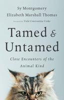 Tamed and Untamed: Close Encounters of the Animal Kind 1603587551 Book Cover