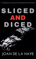 Sliced and Diced (Sliced and Diced Collections) B0CRHLCSHJ Book Cover