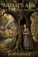 Noah's Ark: The Story of Tamar Tyner Hunt B0H9B6CCPR Book Cover